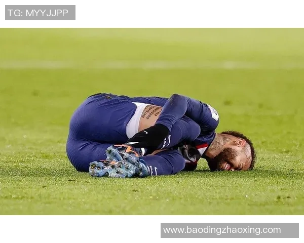 内马尔伤情再度加重巴黎欧冠前景堪忧球队需应对重大挑战